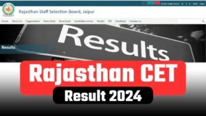 Rajasthan CET Graduation Level Result 2024: Steps to Download Result & Scorecard