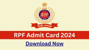 RPF Admit Card 2024: Check Exam Date & Admit Card Update @Rpf.indianrailways.gov.in